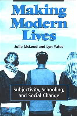 Making Modern Lives: Subjectivity, Schooling, and Social Change