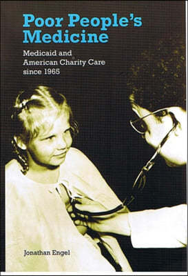Poor People's Medicine: Medicaid and American Charity Care Since 1965