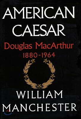 American Caesar (Part B): Douglas MacArthur, 1880-1964