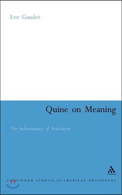 Quine on Meaning: The Indeterminacy of Translation