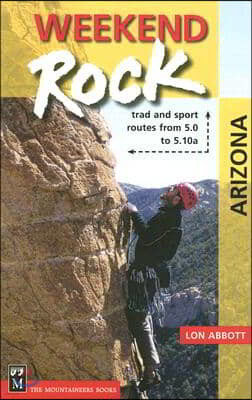 Weekend Rock Arizona: Trad & Sport Routes from 5.0 to 5.10a