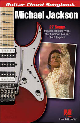 Michael Jackson: Guitar Chord Songbook Guitar Songbook with Lyrics, Chord Symbols and Chord Diagrams 27 Songs Including Billie Jean, Beat It, Thriller