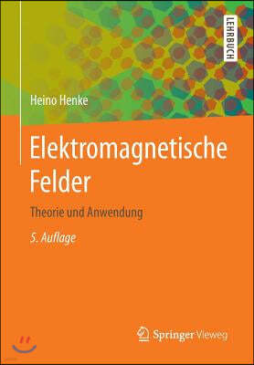 Elektromagnetische Felder: Theorie Und Anwendung
