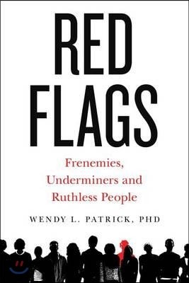 Red Flags: Frenemies, Underminers, and Ruthless People