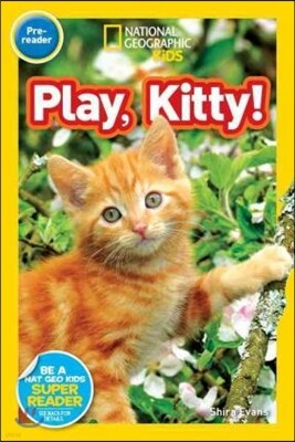 National Geographic Kids Readers Pre-Reader : Play, Kitty!
