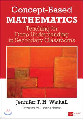 Concept-Based Mathematics: Teaching for Deep Understanding in Secondary Classrooms