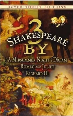 3 by Shakespeare: A Midsummer Night's Dream, Romeo and Juliet and Richard III