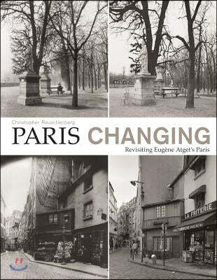 Paris Changing: Revisiting Eugene Atget's Paris