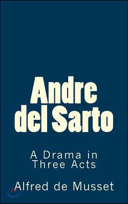 Andre del Sarto: A Drama in Three Acts