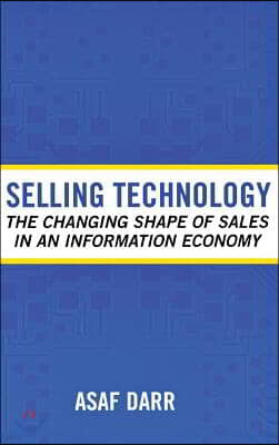 Selling Technology: The Changing Shape of Sales in an Information Economy