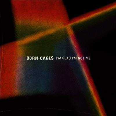 Born Cages — I'm Glad I'm Not Me (Download Card) 앨범 커버