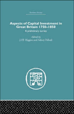 Aspects of Capital Investment in Great Britain 1750-1850