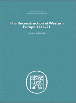 The Reconstruction of Western Europe 1945-1951