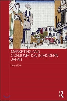 Marketing and Consumption in Modern Japan