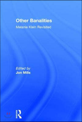 Other Banalities: Melanie Klein Revisited