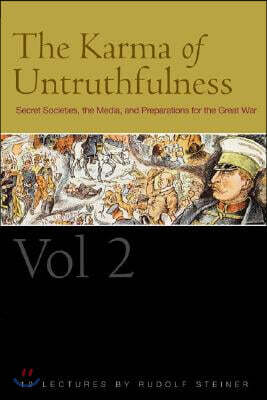The Karma of Untruthfulness: Volume 2: Secret Societies, the Media, and Preparations for the Great War (Cw 174)