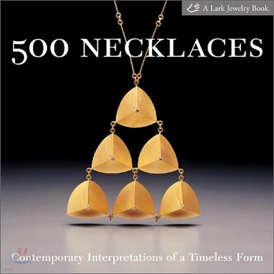 500 Necklaces: Contemporary Interpretations of a Timeless Form