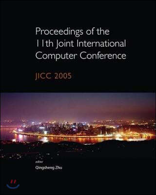 Proceedings of the 11th Joint International Computer Conference: Jicc 2005