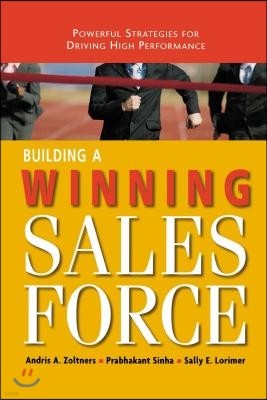 Building a Winning Sales Force: Powerful Strategies for Driving High Performance