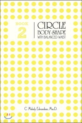 Book 2 - The Circle Body Shape with a Balanced Waistplacement