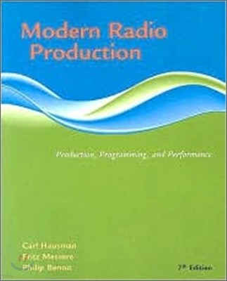 Modern Radio Production: Product, Programming, Performance, 7/E
