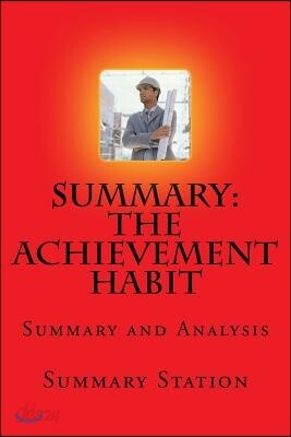 The Achievement Habit - Summary: Summary and Analysis of Bernard Roth's "The Achievement Habit: Stop Wishing, Start Doing, and Take Command of Your Li