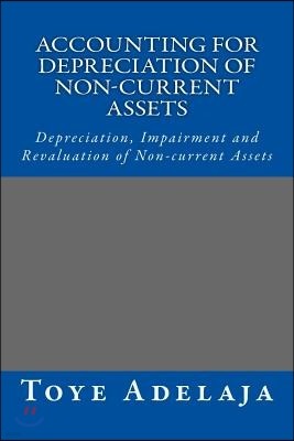 Accounting for Depreciation of Non-current Assets and Bookkeeping: Depreciation, Impairment and Revaluation of Non-current Assets