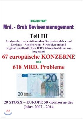 Mrd. Grab Devisenmanagement Teil III: 67 europ?ische Konzerne - 618 Mrd. Probleme