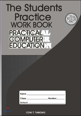 The Students Practice Work Book: Practical Computer Education