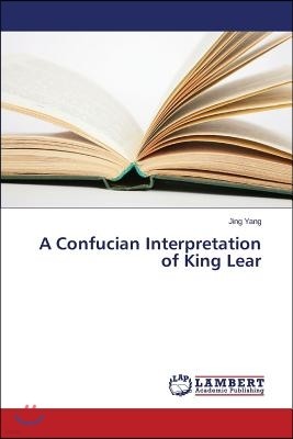 A Confucian Interpretation of King Lear