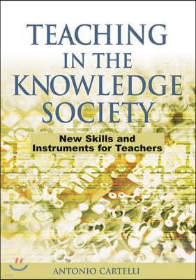 Teaching in the Knowledge Society: New Skills and Instruments for Teachers