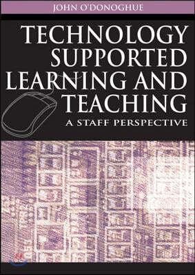 Technology Supported Learning and Teaching: A Staff Perspective