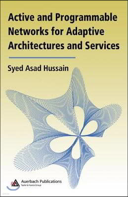 Active and Programmable Networks for Adaptive Architectures and Services