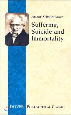 Suffering, Suicide and Immortality: Eight Essays from the Parerga