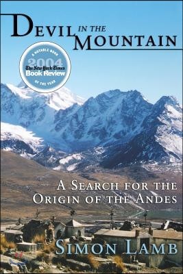 Devil in the Mountain: A Search for the Origin of the Andes