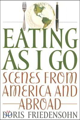 Eating as I Go: Scenes from America and Abroad