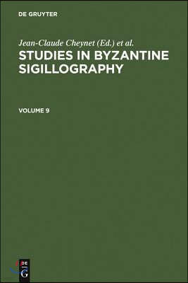 Studies in Byzantine Sigillography. Volume 9