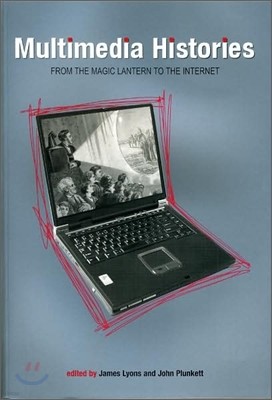 Multimedia Histories: From Magic Lanterns to Internet