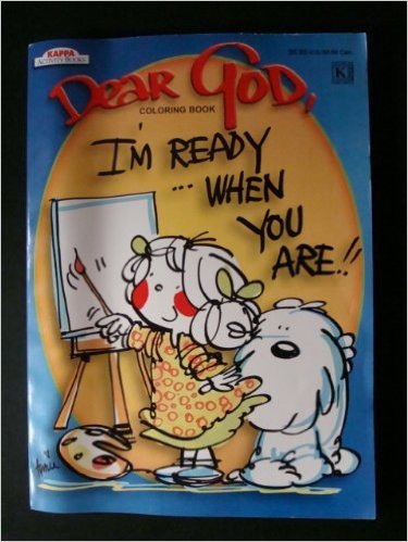 Dear God, I'm Ready When You Are!! Coloring Book Paperback 