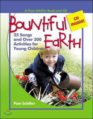 Bountiful Earth: 25 Songs and Over 300 Activities for Young Children [With CD]