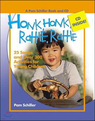 Honk, Honk, Rattle, Rattle: 25 Songs and Over 300 Activities for Young Children [With Music CD]