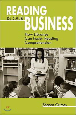 Reading Is Our Business: How Libraries Can Foster Reading Comprehension