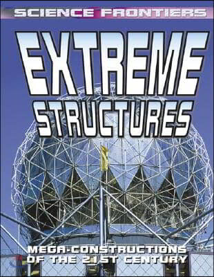 Extreme Structures: Mega-Constructions of the 21st Century