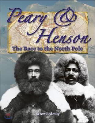 Peary and Henson: The Race to the North Pole