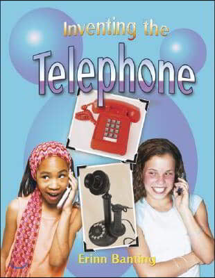 Inventing the Telephone