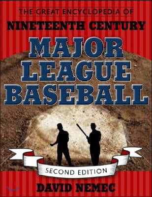 The Great Encyclopedia of Nineteenth Century Major League Baseball