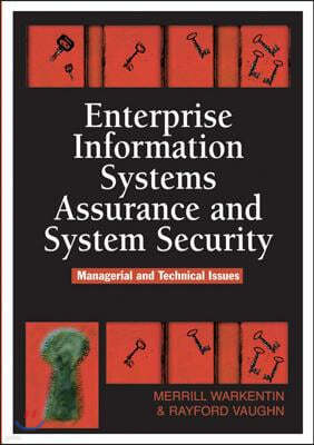 Enterprise Information Systems Assurance and System Security: Managerial and Technical Issues