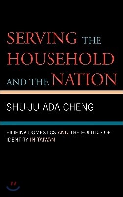 Serving the Household and the Nation: Filipina Domestics and the Politics of Identity in Taiwan