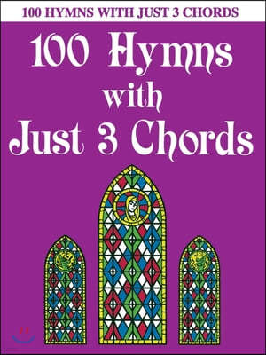 100 Hymns with Just Three Chords: Piano Solo