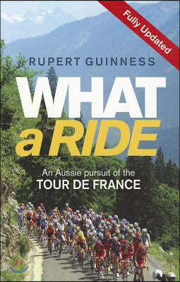 What a Ride: An Aussie Pursuit of the Tour de France